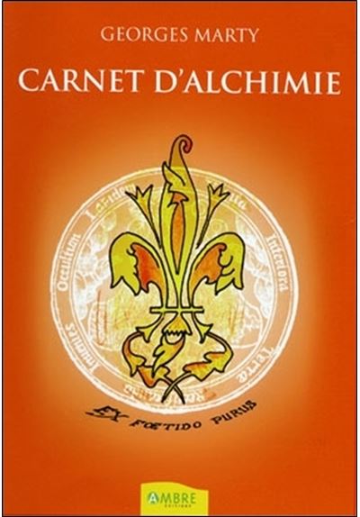 Carnet d'alchimie - Ex Foetido Purus - Georges Marty - broché