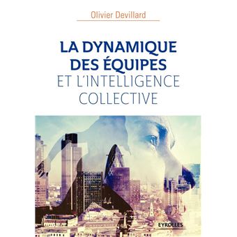 La dynamique des equipes et l intelligence collective