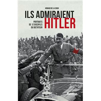 Ils admiraient Hitler