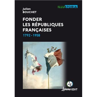 Fonder les Républiques françaises