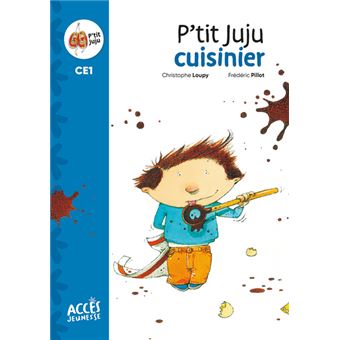 Premières lectures CE1, P'tit Juju cuisinier