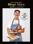 En cuisine avec Diego Alary - Edition augmentée