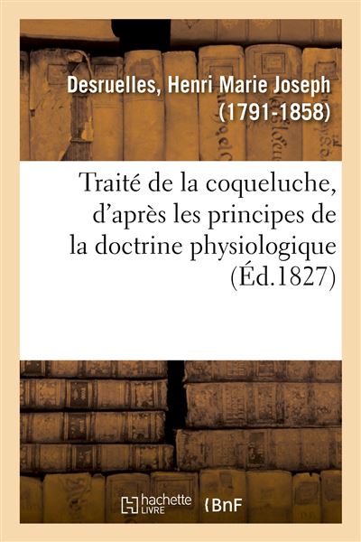 Traité de la coqueluche, d'après les principes de la doctrine physiologique