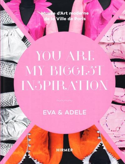 Eva and Adele, you are my biggest inspiration