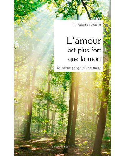 L Amour Est Plus Fort Que La Mort Le Temoignage D Une Mere Broche Elisabeth Schmitt Achat Livre Fnac