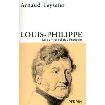 Louis-Philippe le dernier roi des Français - 1