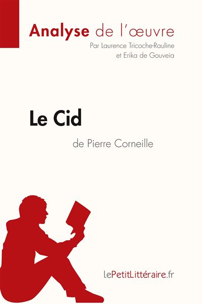 Analyse : Le Cid de Pierre Corneille (analyse complète de l'œuvre et résumé)