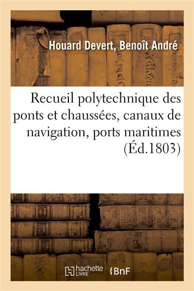 Recueil polytechnique des ponts et chaussées, canaux de navigation, ports maritimes, dessèchement