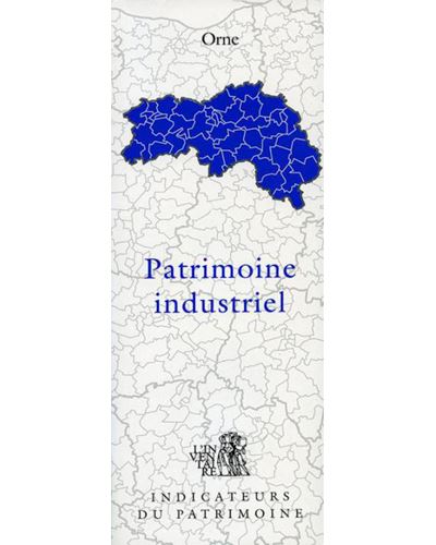 Patrimoine Industriel, Orne -  Inventaire Du Patrimoine - broché