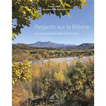 Regards sur la Bléone. Une vallée entre Alpes et Provence