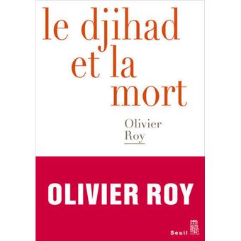 Risultati immagini per Olivier Roy La Jihad e la mort