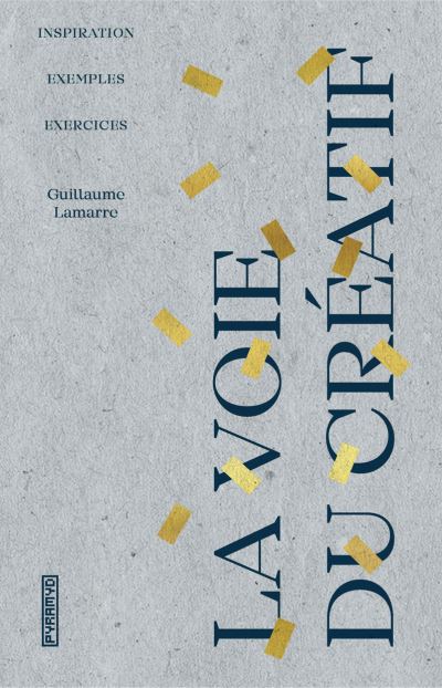 La voie du créatif - Guillaume Lamarre - broché
