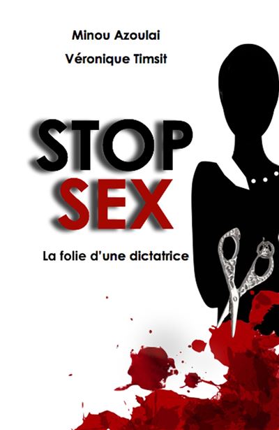 Stop Sex La Folie Dune Dictatrice Broché Minou Azoulai Véronique Timsit Achat Livre Ou 2961