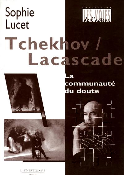 Tchekhov/Lacascade : La communauté du doute