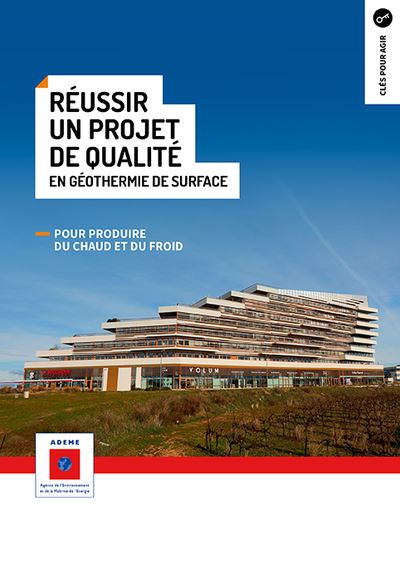 Réussir un projet de qualité en géothermie de surface -  ADEME - broché
