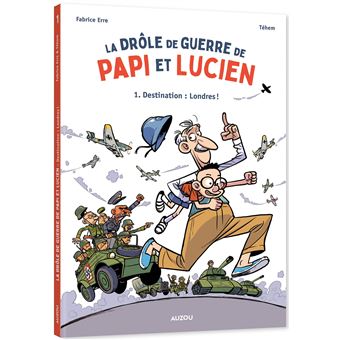La drôle de guerre de papi et lucien - tome 1 - destination : londres !
