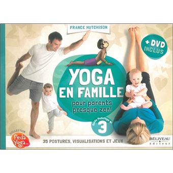Yoga En Famille Pour Parents Presque Zen Livre Dvd Pour Parents Presque Zen Livre Avec 1 Dvd Livre Cd France Hutchison Achat Livre Fnac