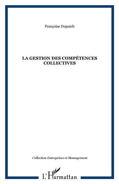 La gestion des compétences collectives - Françoise Dupuich - broché