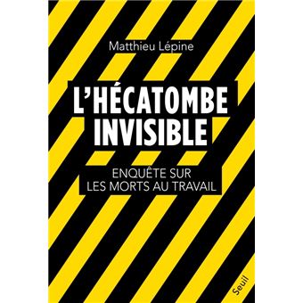 L'Hécatombe invisible. Enquête sur les morts au travail
