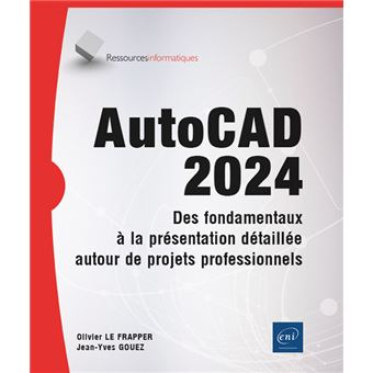 AutoCAD 2024 - Des fondamentaux à la présentation détaillée autour de projets professionnels