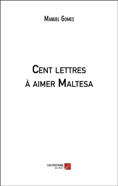 Cent lettres à aimer Maltesa - Manuel Gomes - broché