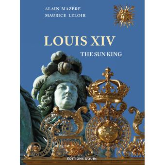 Louis XIV The Sun King