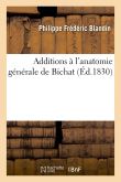 Additions à l'anatomie générale de Bichat