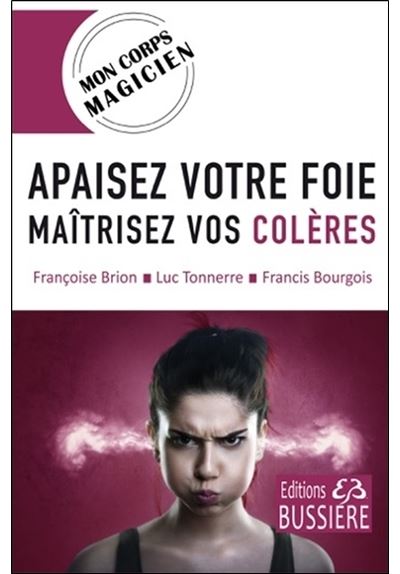 Apaisez votre foie - Maitrisez vos colères