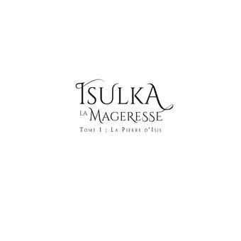 Isulka la Mageresse, Tome 1