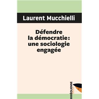 Défendre la démocratie : une sociologie engagée