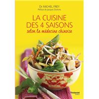 La cuisine des 4 saisons - Selon la médecine chinoise