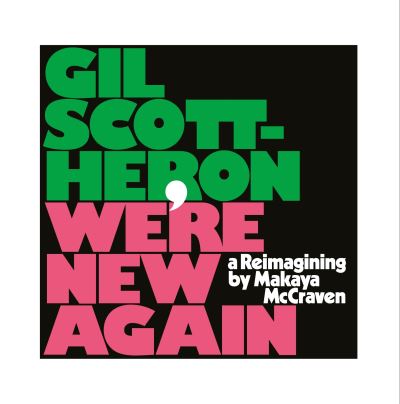 We're New Again A Reimagining by Makaya McCraven