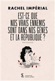 Est-ce que nos vrais ennemis sont dans nos gènes et la République ?