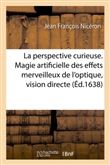 La perspective curieuse, ou Magie artificielle des effets merveilleux de l'optique, vision directe