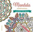 Mandala meditations - coloriages pour adultes