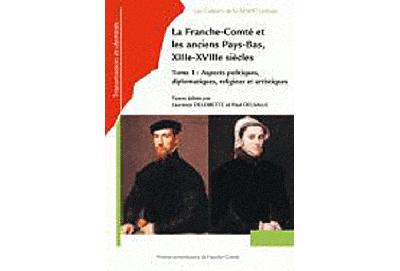 La Franche-Comté et les anciens Pays-Bas, XIIIème-XVIIIème siècles
