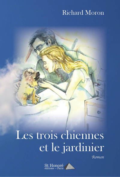 Les trois chiennes et le jardinier - Richard Moron - broché