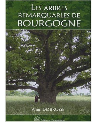 Les arbres remarquables de Bourgogne - Alain Desbrosse - broché