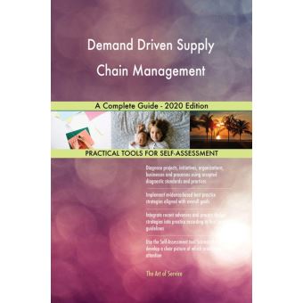 Demand Driven Supply Chain Management A Complete Guide - 2020 Edition ...