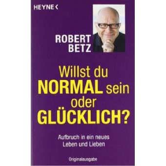 Willst du normal sein oder glücklich