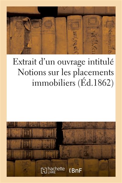 Extrait d'un ouvrage intitulé Notions sur les placements immobiliers