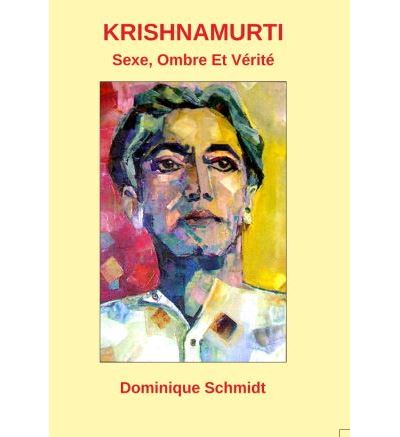 Krishnamurti : sexe, ombre et vérité