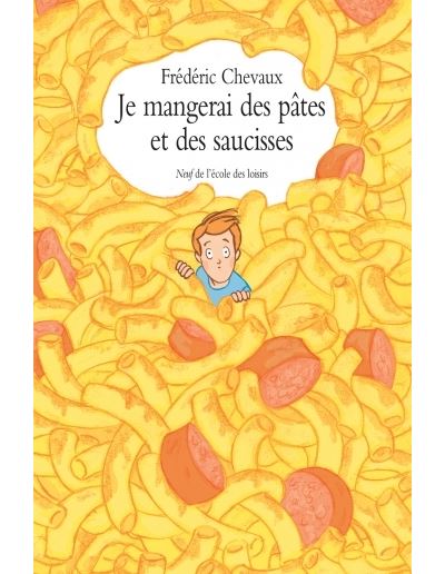 Je mangerai des pâtes et des saucisses