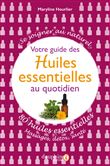 Votre guide des Huiles essentielles au quotidien