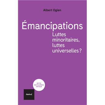 Émancipations. Luttes minoritaires, luttes universelles?