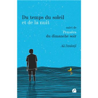 Du temps du soleil et de la nuit suivi de Pensées du dimanche soir - 1