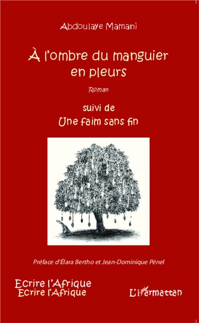 A l'ombre du manguier en pleurs suivi de Une faim sans fin - Abdoulaye Mamani - broché