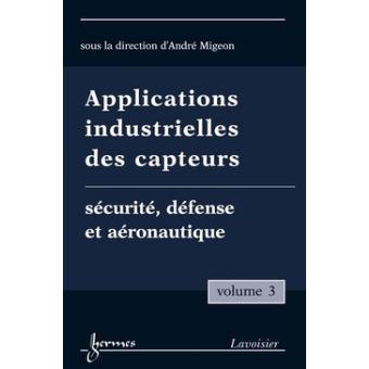 Applications industrielles des capteurs vol 3 securite defen