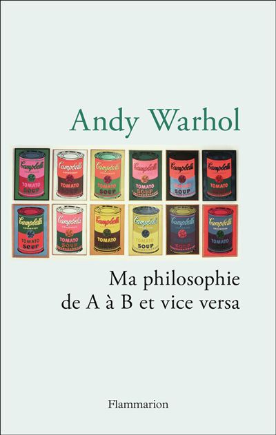 Ma philosophie de A à B et vice versa - Andy Warhol - broché