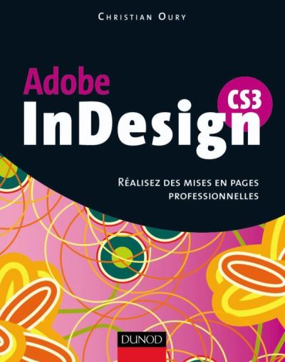 InDesign CS3 - Réalisez des mises en pages professionnelles - Livre ...